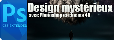 Design mystérieux avec Photoshop et Cinema 4D
